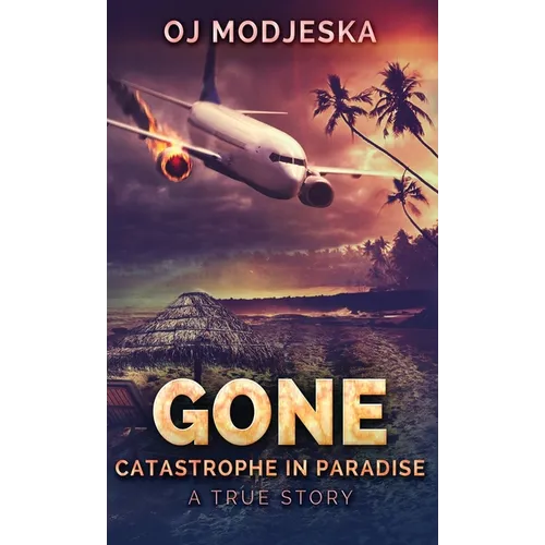 Gone: Catastrophe in Paradise - Hardcover