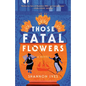 Those Fatal Flowers - Paperback