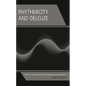 Rhythmicity and Deleuze: Practice as Research in the Musical-Philosophical - Hardcover