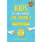 Kids, It's Not About the Money: A Parents' Guide to Teaching Their Children Good Money Habits and Personal Finance to Reach Financial Independence - Paperback