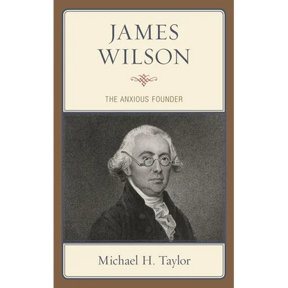 James Wilson: The Anxious Founder - Paperback