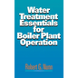 Water Treatment Essentials for Boiler Plant Operation - Hardcover