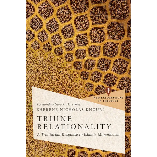 Triune Relationality: A Trinitarian Response to Islamic Monotheism - Paperback