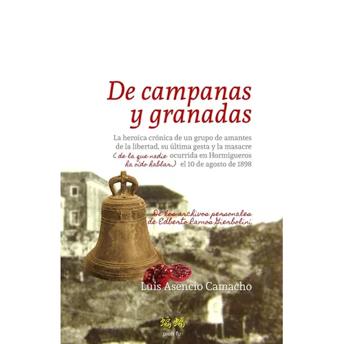 De campanas y granadas: La heroica crónica de un grupo de amantes de la libertad, su última gesta y la masacre (de la que nadie ha oído hablar - Paperback
