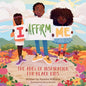 I Affirm Me: The ABCs of Inspiration for Black Kids - Board Book