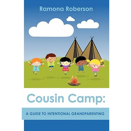 Cousin Camp: A Guide to Intentional Grandparenting - Paperback