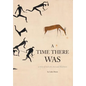 A Time There Was - a story of rock art, bees and bushmen - Paperback
