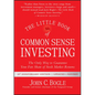 The Little Book of Common Sense Investing: The Only Way to Guarantee Your Fair Share of Stock Market Returns - Hardcover