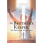 My Brother's Keeper, My Brother, My Keeper: If you're imprisoned spiritually, this book will help you unlock your answer. - Paperback