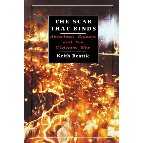 The Scar That Binds: American Culture and the Vietnam War - Paperback