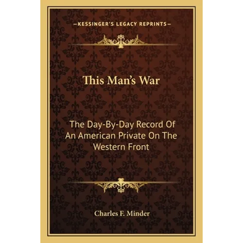 This Man's War: The Day-By-Day Record Of An American Private On The Western Front - Paperback