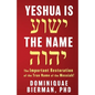 Yeshua is the Name: The Important Restoration of the True Name of the Messiah! - Paperback