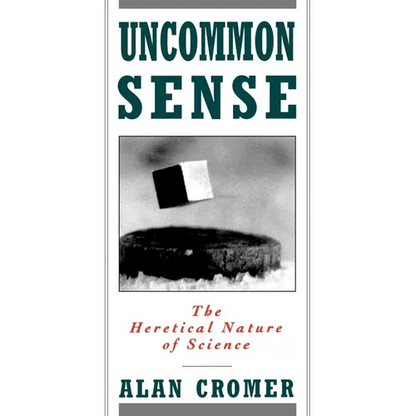Uncommon Sense: The Heretical Nature of Science - Paperback