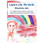 Layla's Life, My Words: An insight into the world of a child with Foetal Alcohol Spectrum Disorder (FASD) - Paperback