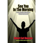 See You In The Morning: Messages of Comfort and Hope During Bereavement - Paperback