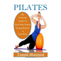 Pilates for Beginners: The Essential Guide to Total Body Fitness, Strong Muscles and Lean Body - Paperback