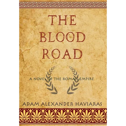 The Blood Road: A Novel of the Roman Empire - Hardcover