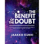 The Benefit of the Doubt: It's all about understanding how the primeval matter began to operate and grew into the Milky Way Galaxy - Paperback