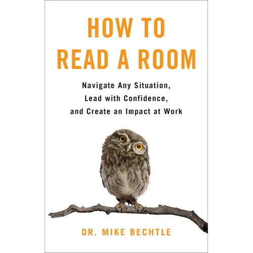 How to Read a Room: Navigate Any Situation, Lead with Confidence, and Create an Impact at Work - Hardcover