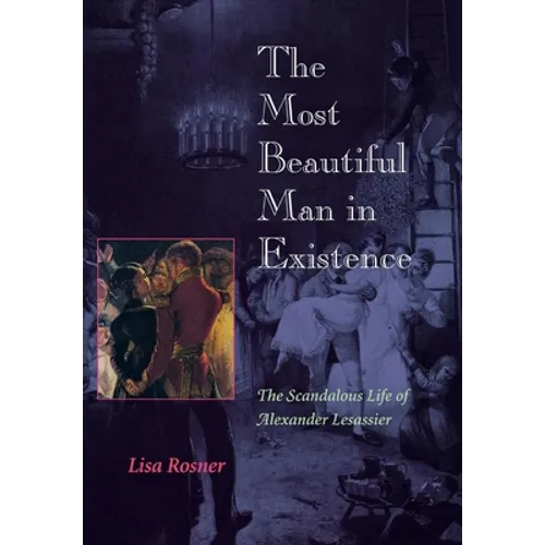 The Most Beautiful Man in Existence: The Scandalous Life of Alexander Lesassier - Hardcover