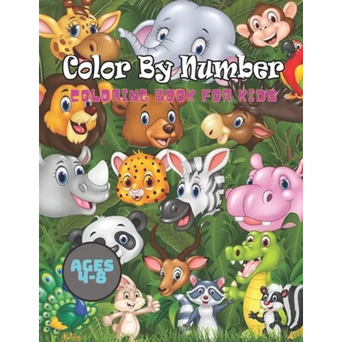 Color By Number coloring Book For Kids Ages 4-8: Animals Coloring Activity Book (Color by Number Books) - Paperback