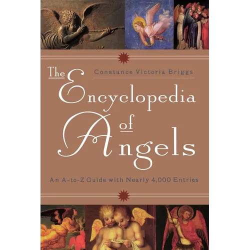 The Encyclopedia of Angels: An A-to-Z Guide with Nearly 4,000 Entries - Paperback