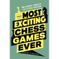 The Most Exciting Chess Games Ever: The Experts' Choice in New in Chess Magazine - Paperback