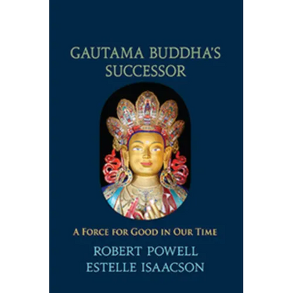Gautama Buddha's Successor: A Force for Good in Our Time - Paperback