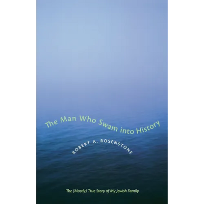 The Man Who Swam Into History: The (Mostly) True Story of My Jewish Family - Paperback