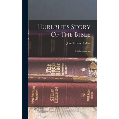 Hurlbut's Story Of The Bible: Self-pronouncing - Hardcover
