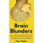 Brain Blunders: Uncover Everyday Illusions and Fallacies, Defeat Your Flawed Thinking Habits, And Think Smarter - Hardcover