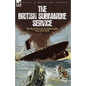 The British Submarine Service: the Royal Navy & the Submersible War 1914-1918 - Paperback