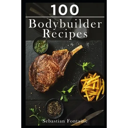 100 Bodybuilder Recipes - Paperback