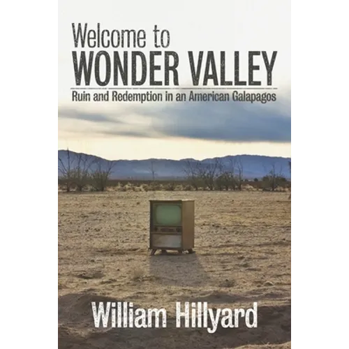 Welcome to Wonder Valley: Ruin and Redemption in an American Galapagos - Paperback