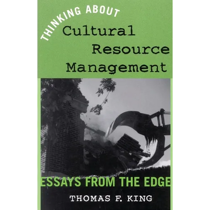 Thinking about Cultural Resource Management: Essays from the Edge - Paperback