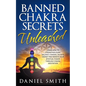 Banned Chakra Secrets Unleashed: Learn How To Strengthen Aura, Balance Chakras, Radiate Energy And Awaken Your Spiritual Power Through Chakra Meditati - Paperback