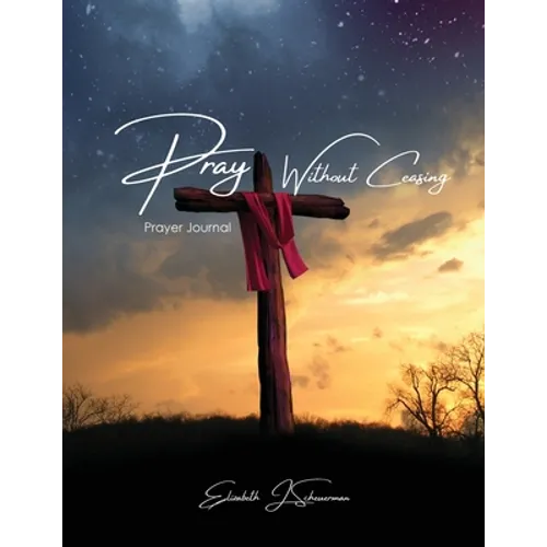 Pray Without Ceasing: Prayer Journal - Paperback
