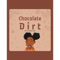 Chocolate Dirt - Paperback