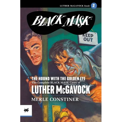 The Hound with the Golden Eye: The Complete Black Mask Cases of Luther McGavock, Volume 2 - Paperback