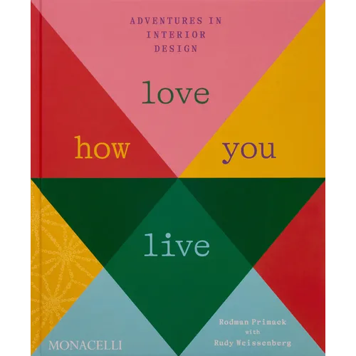 Love How You Live: Adventures in Interior Design - Hardcover