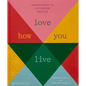 Love How You Live: Adventures in Interior Design - Hardcover