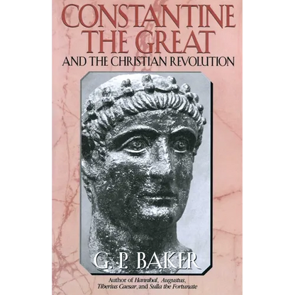 Constantine the Great: And the Christian Revolution - Paperback