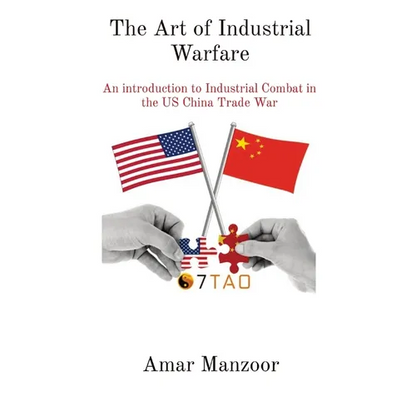 The Art of Industrial Warfare: An introduction to Industrial Combat in the US China Trade War - Paperback
