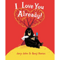 I Love You Already! - Hardcover