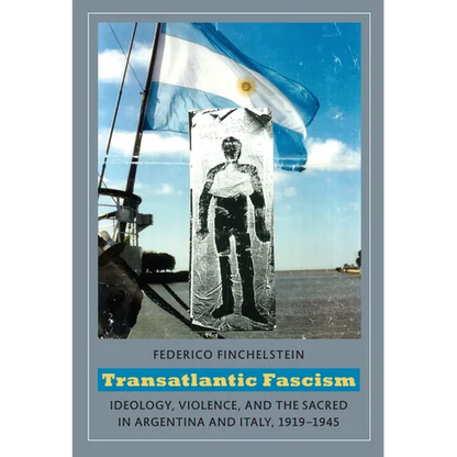 Transatlantic Fascism: Ideology, Violence, and the Sacred in Argentina and Italy, 1919-1945 - Paperback