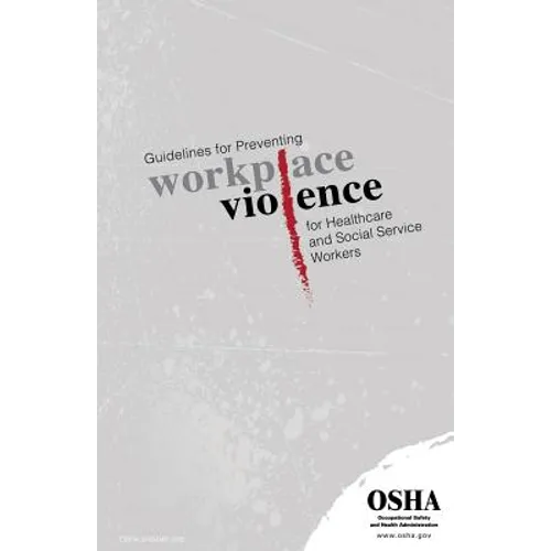 Guidelines for Preventing Workplace Violence for Healthcare and Social Service Workers: (3148-04r 2015) - Paperback
