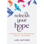 Refresh Your Hope: 60 Devotions for Trusting God with All Your Heart - Paperback