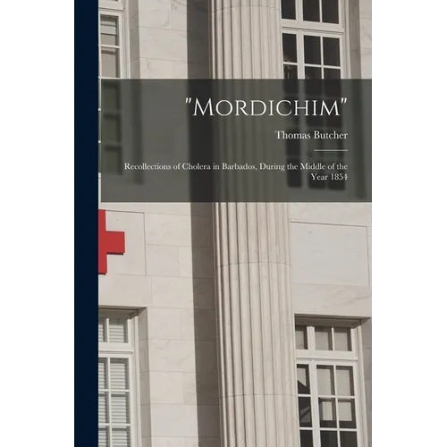 "Mordichim": Recollections of Cholera in Barbados, During the Middle of the Year 1854 - Paperback