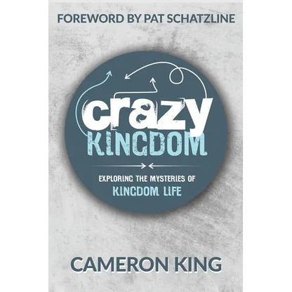 Crazy Kingdom: Exploring the Mysteries of Kingdom Life - Paperback