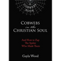 Cobwebs in the Christian Soul: And How to Zap the Spider Who Made Them - Paperback